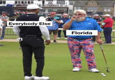 Everybody Else ANOTHER MT MEME Media The Open THIL OPEN Florida