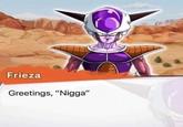 Frieza Greetings, "N----"