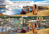 EXON FORMEL EXON Self Cash! PARA 35A 399 4274 imagine what we can do with this land, lewis i can almost see it now, clark SATS WAL Rekis SUNOC PETRO12 ROCLOSE A NEORI prettycooltim GIFTS&SOUVEN McDonald's Restaurant