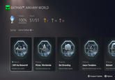 BATMAN™M: ARKHAM WORLD Progress 100% 51/51 Earned Sort by Game Default O Platinum I AM the Batworld! Reclaim your world ARKHAM Bronze Mister. Worldwide Visit every Arkham city 14 35 Bronze Bat Stranding Rescue Hideo Kojima Bronze Jason Toodeloo Beat the World knight 60 tim... A Compare Trophies Bronze Batnest F--- Alfred Pe Options