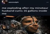wereralph ●●● me exploding after my minotaur husband c--- 16 gallons inside me