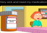 lois looking at pill bottle Very sick and need my medication neopronoun p----