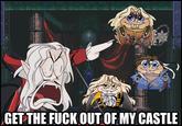 32 22 y A M GET THE F--- OUT OF MY CASTLE