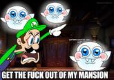 L we have come for your Soul! @MednaTheGreat GET THE F--- OUT OF MY MANSION