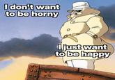 I don't want to be horny I just want to be happy