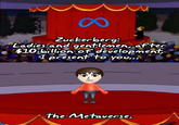 LJ Zuckerberg: Ladies and gentlemen, after $10 billion of development, I present to you... 8 The Metaverse,