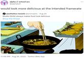 alpha // school arc @alphalul1 would look more delicious at the intended framerate aesthetics tweets @animepiic . Aug 25 Studio Ghibli always makes food look delicious Show this thread 750 11:48 AM. Aug 26, 2022. Twitter Web App