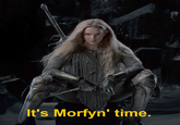 It's Morfyn' time.