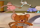 imgflip.com "MATH IS RED" "MATH IS HARD" "MATH IS BLUE"