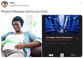 Fano @sgubhusomkhonto Project Mbappe starts pre-birth Valemy Softie EUROP ons League Theme (Champions L Champions League Orchestra 1:41 -1:20 ...