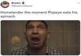 Braden @BradenlsBased Homelander the moment Popeye eats his spinach
