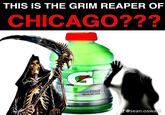 THIS IS THE GRIM REAPER OF CHICAGO??? G GATORADE THIRST QUENCHER LIME CUCUMBER LIMON PEPINO ARTIFICIALLY FLAVOSTOSABOR ARTH A BALAN Dagins J@sean.oswald