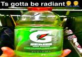 Ts gotta be radiant PERFORM K SERIES THIRST QUENCHER LIME CUCUMBER/ LIMON PEPING SLATURA AND ARTIFICIAL FLAVOR SABOP ZANTE NATURAL LATE 32 FL OZ (1 QT) 946 mL 0102 MELONAVED J@sean.oswald 0000000
