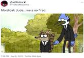 MCDUltra y @TheRealMCDUltra Mordicai: dude...we a so fired. EVE 7:38 PM. Sep 8, 2022. Twitter Web App