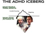 THE ADHD ICEBERG WHAT PEOPLE THINK ADHD IS: trouble focusing WHAT ADHD ACTUALLY IS: Gno.com fidgeting