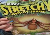 AGES 3+ SQUISHY STRETCHY SNAKES WARNING: PULL THE
