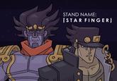STAND NAME: [STAR FINGER]