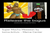100 hp 1hp Release the bogus sentence that changed the history Super Macho Meeeean by toma.britvic - Meme Center
