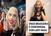 HOT D TER DOGS g1 DRAG BRASILEIRA É CONFUNDIDA COM LADY GAGA