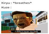 Kiryu : *breathes* Kuze: COORS FIELD COORS FIELD IMP BASEBALL SHOES I didn't hear no bell