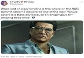 GYARU EN Vtuber @GarouGyaru What kind of crazy timeline is this where on the RGG Summit stream I discovered one of the main Yakuza actors is a trans ally because a transgirl gave him amazing head once 8:23 AM - Sep 14, 2022 Twitter Web App ...