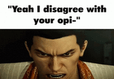 "Yeah I disagree with your opi-" 367
