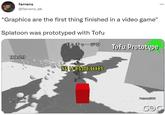farrens @farrens_ak "Graphics are the first thing finished in a video game" Splatoon was prototyped with Tofu 00:29 Bomb:53% Health:40 ポムチャージ中 Tofu Prototype 戳時間30秒 Paint:800 ... GOC