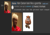 +4 4 284 Opinion Ken Carson look like submitted 1 year ago by cashewkid 16 comments share save hide B% a goomba (reddit.com) Freestyle/ 4 the People give award report crosspost
