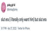 pinky girl @bimbogfpinky slut era (i literally only want him) but slut era 9:17 PM Apr 27, 2022 Twitter for iPhone