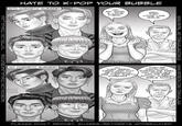 TWITTER.COM/JOSHUA_LUNA FACEBOOK.COM/JOSHUALUNACREATIONS HATE TO K-POP YOUR BUBBLE WITH COSMETIC SURGERY ℗ NO COSMETIC SURGERY JOSH LUNA O CAS LEA OH MY GOD, I LOVE THEM! OH. THEY SEEM TIRED AND NOT AS FRIENDLY. ARE THEY NORTH, KOREAN? GTV MEH. THEY LOOK LIKE GIRLS. THEY'RE DEFINITELY MAKING ME FEEL KIM JONG-ILL. CAN WE SEE ACTUAL KOREAN GIRLS NOW? PLEASE DON'T REPOST. SHARES/RETWEETS APPRECIATED WWW.PAYPAL.ME/JOSHUALUNACOMICS WWW.PATREON.COM/JOSHUALUNA