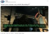 MOISE Axe @westernunion2k "Can you cover my shift Sunday?" I'm sorry, my companion, but no. We all have our own destinies, and yours culminates here. I would not rob you of that. 7:48 AM - Oct 13, 2021. Twitter Web App :