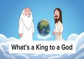 What's a King to a God d@naturelover2105