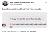 ben flores redemption arc @limitlessjest blackbeard texting his first mate I may need to see the booty Fuckkkk 4:58 PM 9/20/22 Twitter for iPhone . ... kkkkk