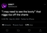 ZERO™ @ZRONIUM "I may need to see the booty" that n---- rizz off the charts 3:06 PM - Sep 22, 2022. Twitter for iPhone 46 Retweets 1 Quote Tweet 1,175 Likes 27