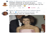 jalisa Shownu day and jirah liked HOOD VOGUE is tired of pov.... 59m Jackie Kennedy been getting ate up for the past week... 44 107 2,430 1 jalisa Shownu day and 2 others liked $ how biting into an apple feels @makeupbyshaniah. 4h
