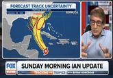 FORECAST TRACK UNCERTAINTY TROPICAL STORM IAN THROUGH FRI 9/30 MEXICO CONSENSUS CUBA BERMUDA DOMINICAN REPUBLIC PUERTO: RICO- : FOX SUNDAY MORNING IAN UPDATE WEATHER TRACKING THE TROPICS WITH BRYAN NORCROSS
