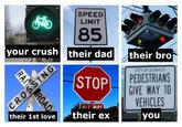 your crush SPEED LIMIT 85 their dad STOP ALL WAY their ex their bro CITY OF SUBIACO PEDESTRIANS GIVE WAY TO VEHICLES you