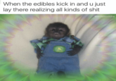 Small Monkey In John Deere Overalls Meme When the edibles kick in and u just lay there realizing all kinds of s--- 29 pm @moistbuddha