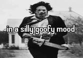 in a silly goofy mood