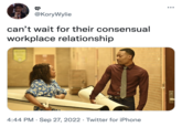დ @KoryWylie can't wait for their consensual workplace relationship 4:44 PM. Sep 27, 2022 Twitter for iPhone ●●●