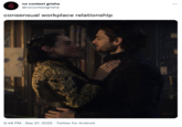 no context grisha @nocontextgrisha consensual workplace relationship 9:46 PM Sep 27, 2022. Twitter for Android :