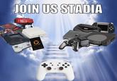 : JOIN US STADIA LIGH O onLive 32X OLM MONDO