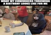 WHAT MY COWORKERS THROWING A BIRTHDAY LOOKS LIKE FOR ME SDP Sta 0