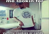 me lookin for OB vummy cookies or candy