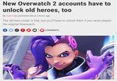 New Overwatch 2 accounts have to unlock old heroes, too By Tyler Colp published about 2 hours ago The old hero roster is free, but you'll have to unlock them if you never played the original Overwatch. f P COMMENTS