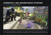 OVERWATCH 2 WILL REQUIRE PROOF OF BITCHES Emu Entertainment | September 28, 2022 STRO COXINHA CORINNA SUPERME Overwatch will be storing voice recordings for up to 30 days, during which you will be assigned a score of 1-10, 1 meaning "absolute zero chance of bitch aquistation" and 10 meaning "giga chad level bitch supply" First seasons should be exciting and toll their own individual stories. Each one should tako plavors on a