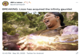 JRR is Jokien @joshcarlosjosh BREAKING: Lizzo has acquired the infinity gauntlet ALT 10:43 PM. Sep 30, 2022 Twitter for Android Ell