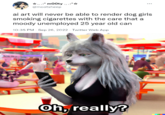 ☆.。.:* m00ty @mootsheep ai art will never be able to render dog girls smoking cigarettes with the care that a moody unemployed 25 year old can 10:35 PM Sep 26, 2022 Twitter Web App Oh, really?