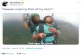 Tweet Chor @Pagal_aurat "kamwali cleaning floor of my room" Pair upar kar gandu 10:06 AM - Aug 28, 2019 Twitter for Android 629 Retweets 1.7K Likes >