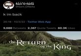 42 Sam O'Nella @Sam_ONella k im back 20:18 10/3/22 Twitter Web App 9,680 Retweets 2,367 Quote Tweets 60.3K Likes The RETURN Of The King OF